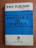 Anticariat: Paul Tutungiu - Partidul si poetul