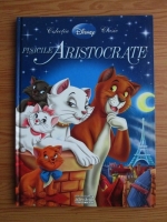 Pisicile aristocrate. Colectia Disney Clasic