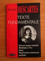 Rene Descartes - Texte fundamentale