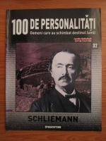 Anticariat: Schliemann (100 de personalitati, Oameni care au schimbat destinul lumii, nr. 32)