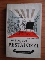 Anticariat: Sen Alexandru - Visul lui Pestalozzi