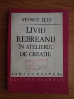 Anticariat: Stancu Ilin - Liviu Rebreanu in atelierul de creatie