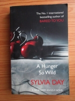 Sylvia Day - A hunger so wild. A renegade angels novel