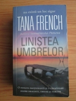 Anticariat: Tana French - Linistea umbrelor
