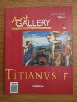 Anticariat: Titian (Art Gallery, Viata si operele marilor protagonisti ai artei, nr. 28)