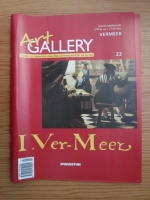 Vermeer (Art Gallery, Viata si operele marilor protagonisti ai artei, nr. 23)
