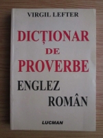 Virgil Lefter - Dictionar de proverbe englez-roman 