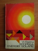 Anticariat: Vladimir Esanu - Epopeea energiei solare. Bioenergetica celulara
