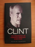 Douglas Thompson - Clint. The biography of cinema's greatest ever star
