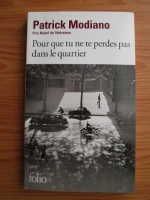 Patrick Modiano - Pour que tu ne te perdes pas dans le quartier