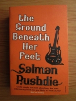 Salman Rushdie - The Ground Beneath Her Feet