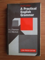 Anticariat: A. J. Thomson, A. V. Martinet - A practical English grammar