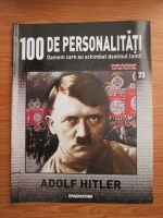 Adolf Hitler (100 de personalitati, Oameni care au schimbat destinul lumii, nr. 23)