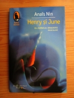 Anais Nin - Henry si June. Din Jurnalul dragostei necenzurat 1931-1932