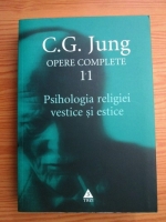 C. G. Jung - Opere complete. Volumul 11. Psihologia religiei vestice si estice