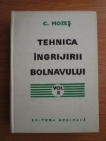 Carol Mozes - Tehnica ingrijirii bolnavului (volumul 2)
