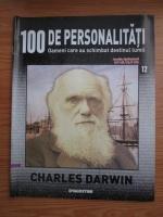 Charles Darwin (100 de personalitati, Oameni care au schimbat destinul lumii, nr. 12)