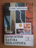 Claudia Giurcaneanu - Infruntand natura dezlantuita