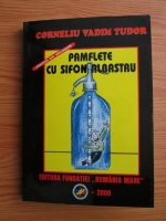 Corneliu Vadim Tudor - Pamflete cu sifon albastru