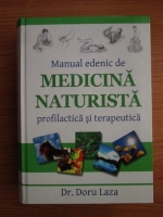 Doru Laza - Manual edenic de medicina naturista profilactica si terapeutica
