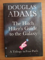 Anticariat: Douglas Adams - The Hitch Hiker s Guide to the Galaxy. A Trilogy in Four Parts