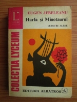 Eugen Jebeleanu - Harfa si minotaurul. Versuri alese