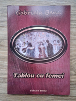 Anticariat: Gabriela Banu - Tablou cu femei