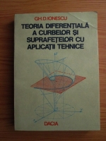 Gh. D. Ionescu - Teoria diferentiala a curbelor si suprafetelor cu aplicatii tehnice