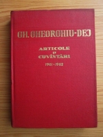 Gheorghe Gheorghiu Dej - Articole si cuvantari (volumul 3)