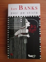 Iain Banks - Pasi pe sticla