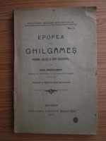 Ioan Mihalcescu - Epopea lui Ghilgames. Versiune, analiza si note explicative (1920)