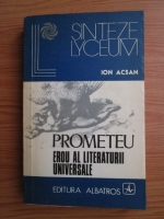 Anticariat: Ion Acsan - Prometeu. Erou al literaturii universale