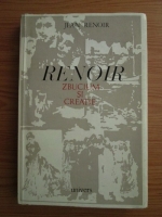 Anticariat: Jean Renoir - Renoir. Zbucium si creatie