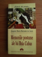 Anticariat: Joaquim Maria Machado de Assis - Memoriile postume ale lui Bras Cubas