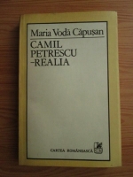 Maria Voda Capusan - Camil Petrescu Realia
