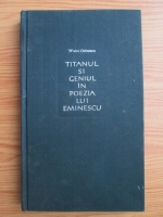 Matei Calinescu - Titanul si geniul in poezia lui Eminescu