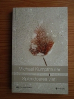 Michael Kumpfmuller - Splendoarea vietii