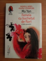 Anticariat: Mo Yan - Femeia cu buchetul de flori si alte povestiri