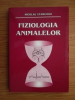 Anticariat: Nicolae Stancioiu - Fiziologia animalelor