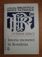Octavian Iliescu - Istoria monetei in Romania