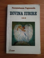 Anticariat: Paramahamsa Yogananda - Divina iubire (volumul 2)