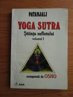 Anticariat: Patanjali - Yoga Sutra (volumul 1). Stiinta sufletului comentata de Osho