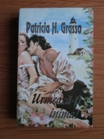 Patricia H. Grasso - Urmeaza-ti inima!