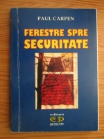 Anticariat: Paul Carpen - Ferestre spre securitate