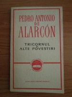 Anticariat: Pedro Antonio de Alarcon - Tricornul si alte povestiri