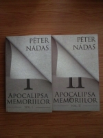 Anticariat: Peter Nadas - Apocalipsa memoriilor (2 volume)