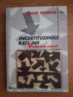 Roger Penrose - Incertitudinile ratiunii (umbrele mintii)