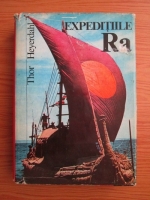 Anticariat: Thor Heyerdahl - Expeditiile Ra