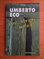 Anticariat: Umberto Eco - Cinci scrieri morale