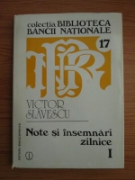 Victor Slavescu - Note si insemnari zilnice (volumul 1)